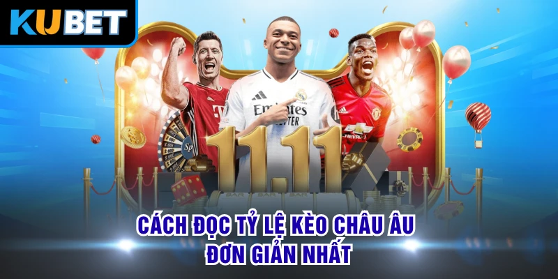 Cách đọc tỷ lệ kèo châu Âu đơn giản nhất 